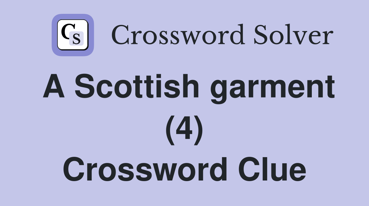 A Scottish garment (4) Crossword Clue
