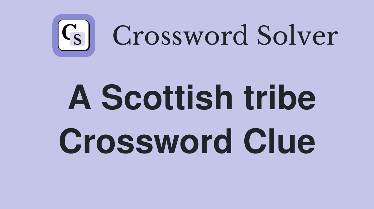 A Scottish tribe Crossword Clue