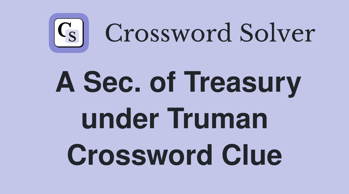 A Sec. of Treasury under Truman Crossword Clue