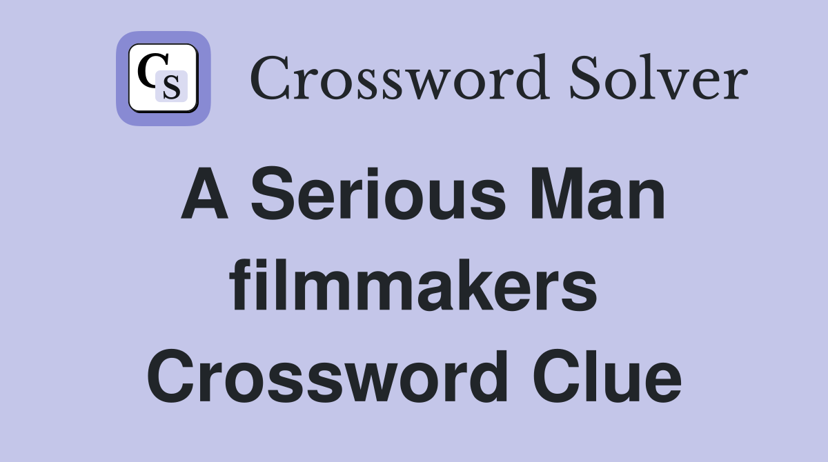 A Serious Man filmmakers Crossword Clue