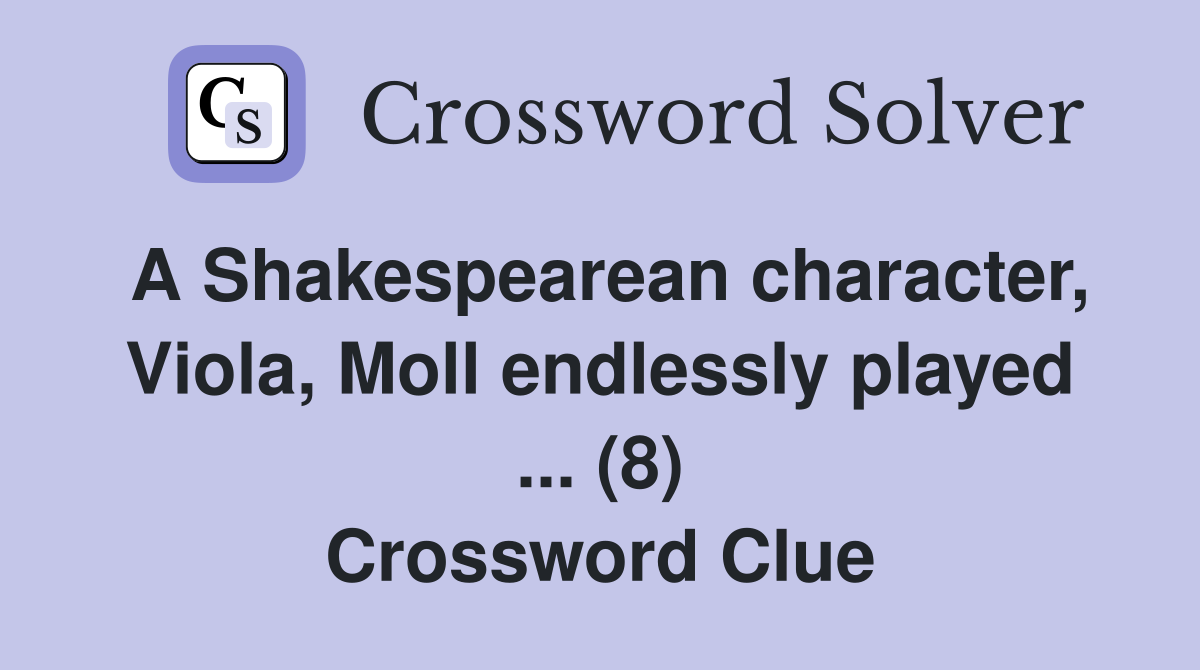 A Shakespearean character Viola Moll endlessly played (8