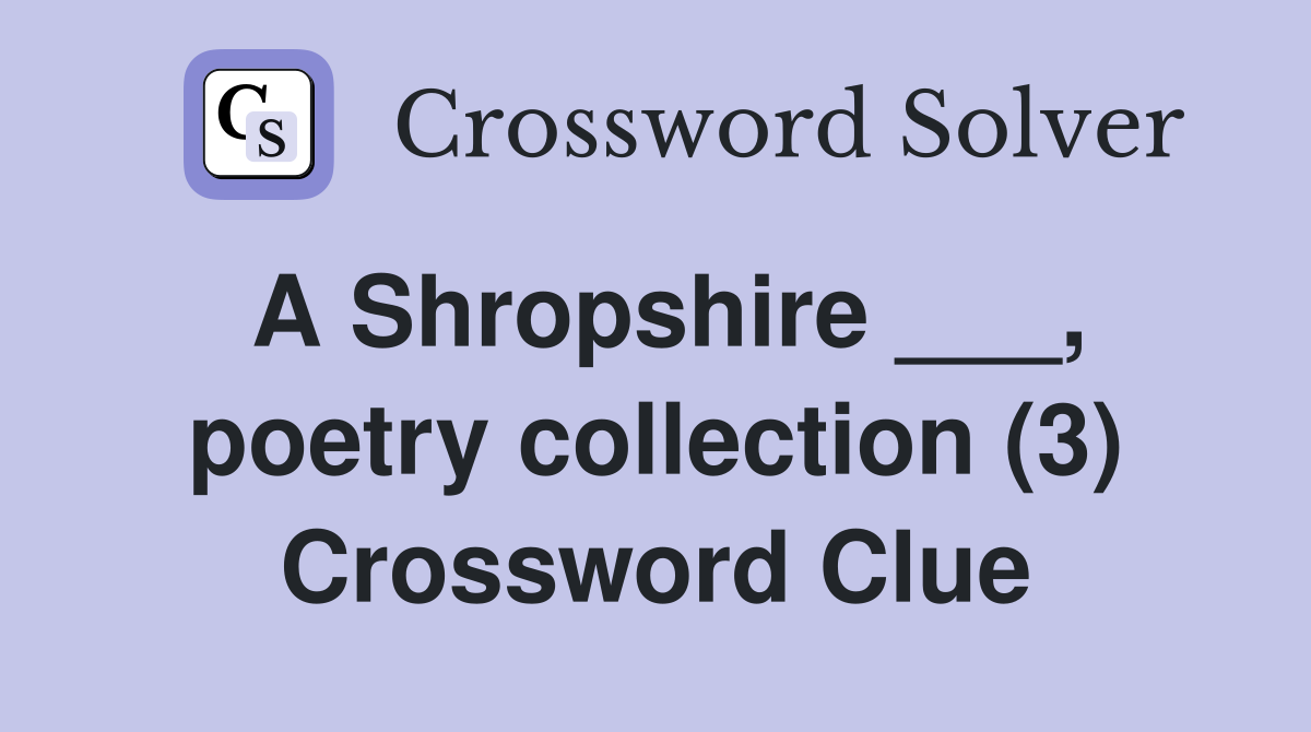 A Shropshire ___, poetry collection (3) Crossword Clue