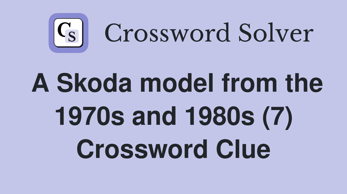 A Skoda model from the 1970s and 1980s (7) Crossword Clue