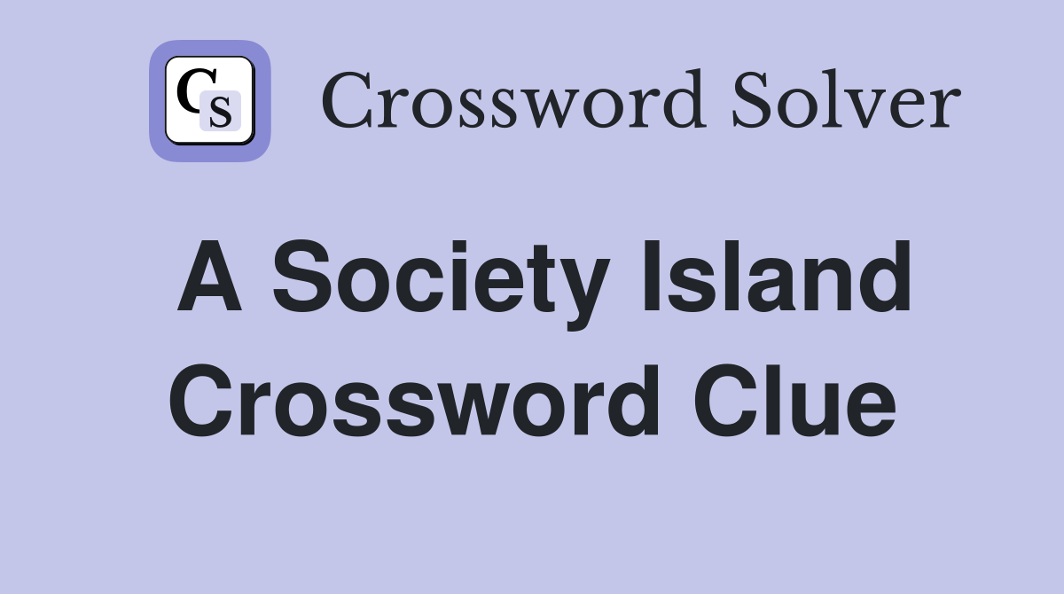 A Society Island Crossword Clue