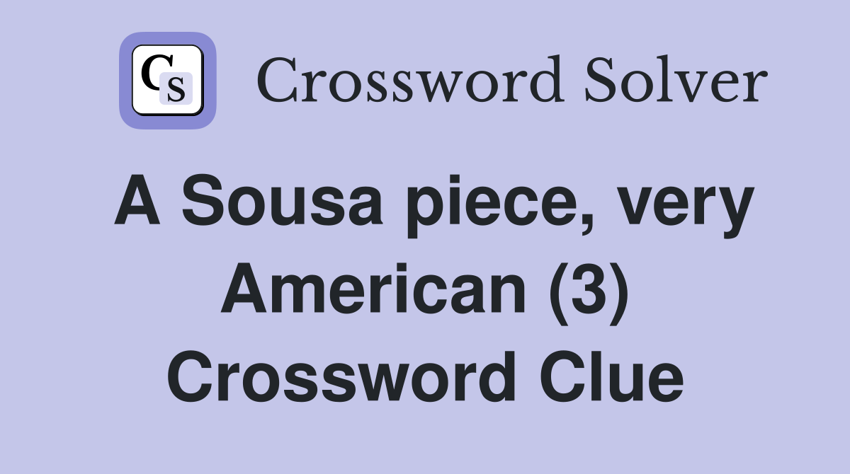 A Sousa piece, very American (3) Crossword Clue