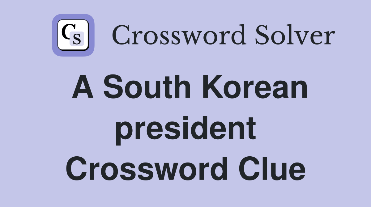 A South Korean president Crossword Clue
