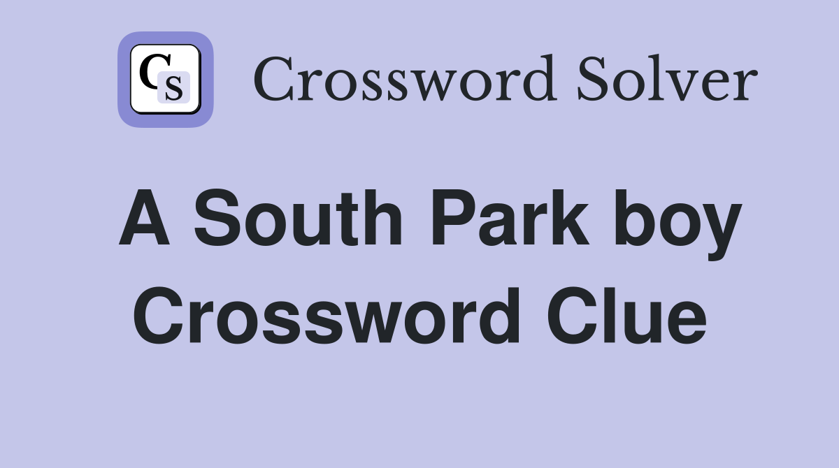 A South Park boy Crossword Clue