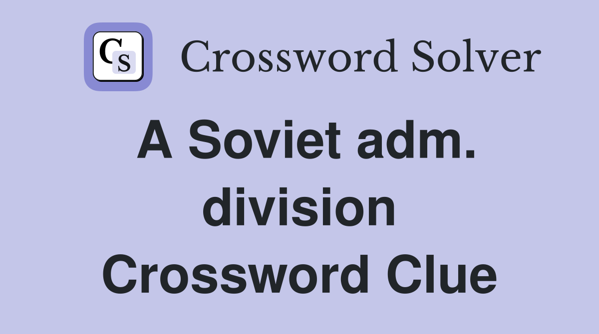 A Soviet adm. division Crossword Clue