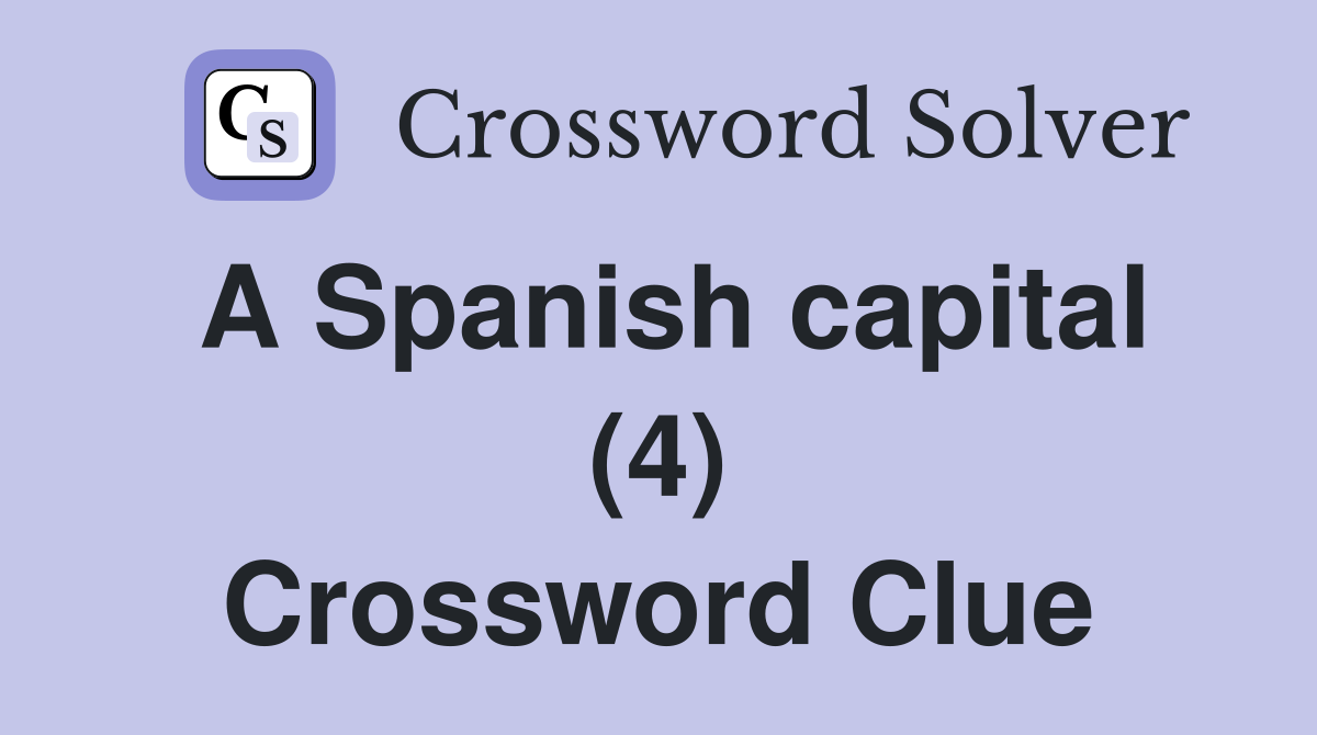 A Spanish capital (4) Crossword Clue