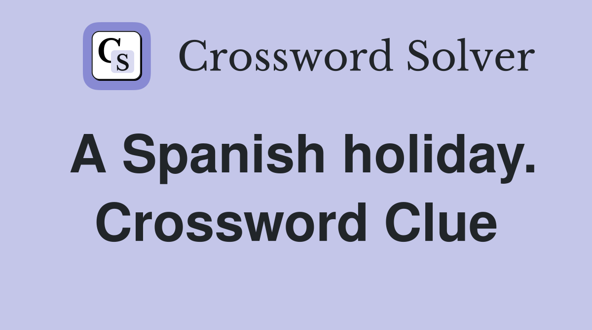 A Spanish holiday. Crossword Clue