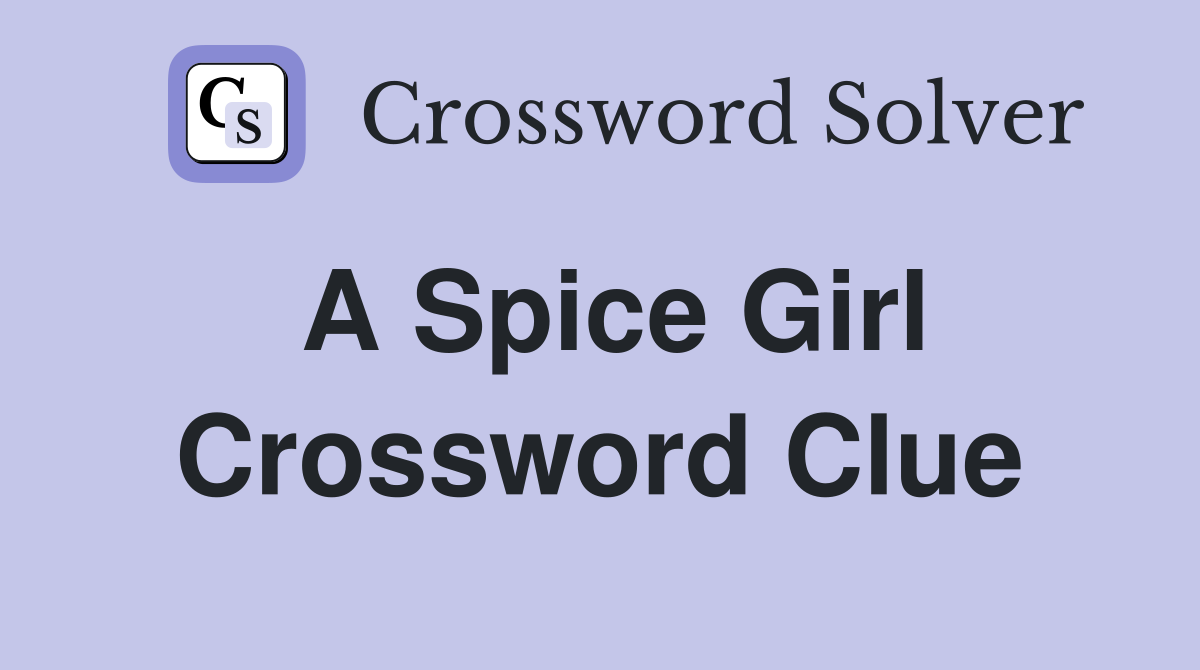A Spice Girl Crossword Clue