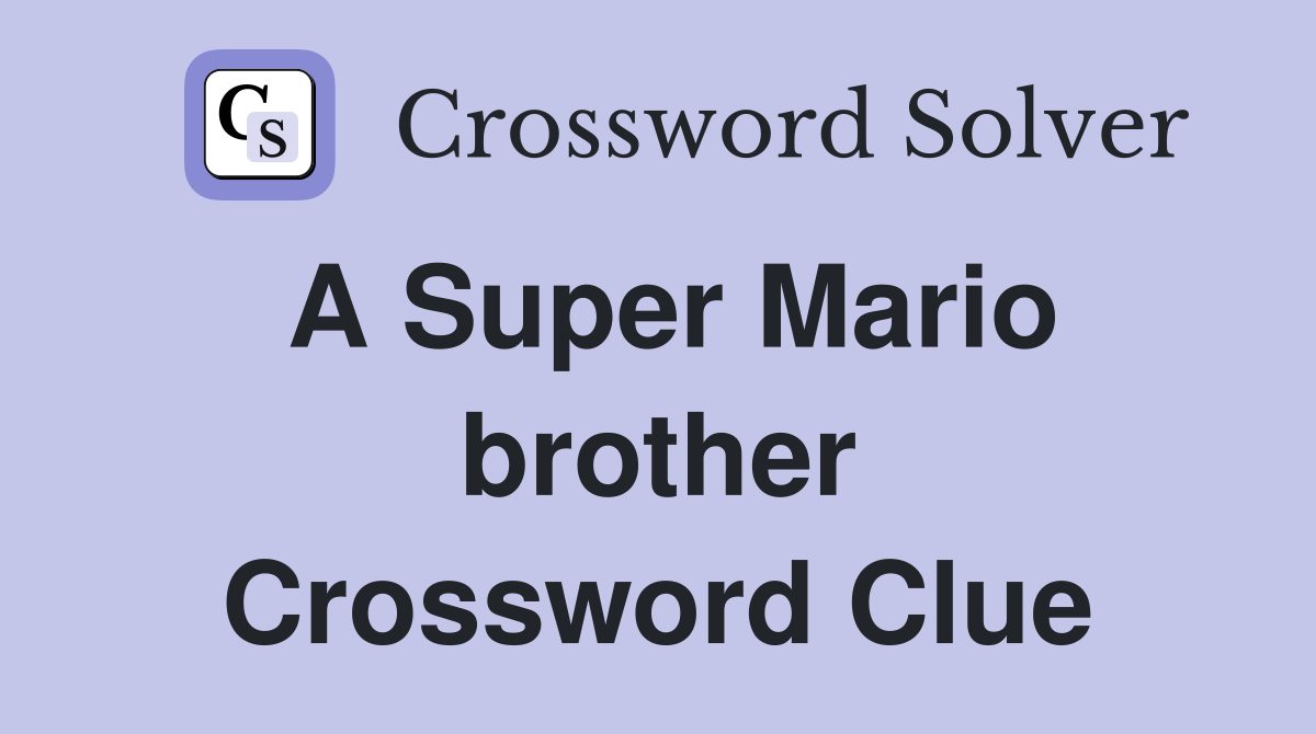 A Super Mario brother Crossword Clue