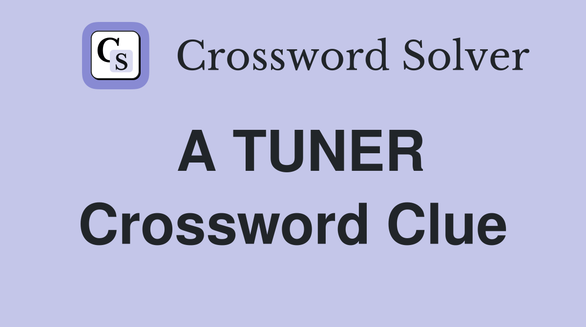 A TUNER Crossword Clue