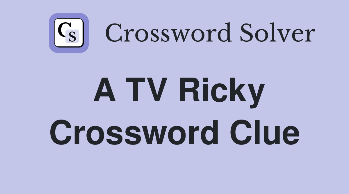 A TV Ricky Crossword Clue