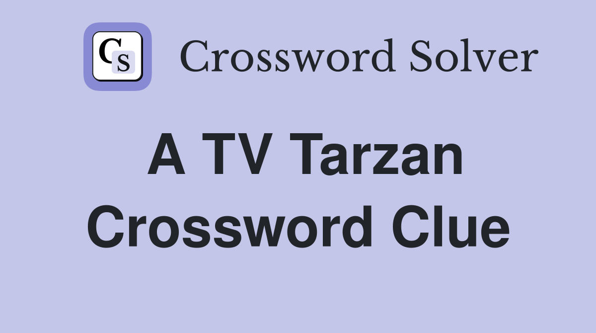 A TV Tarzan Crossword Clue