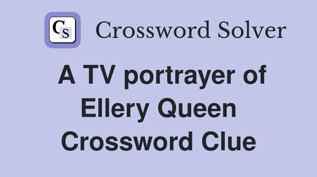A TV portrayer of Ellery Queen Crossword Clue