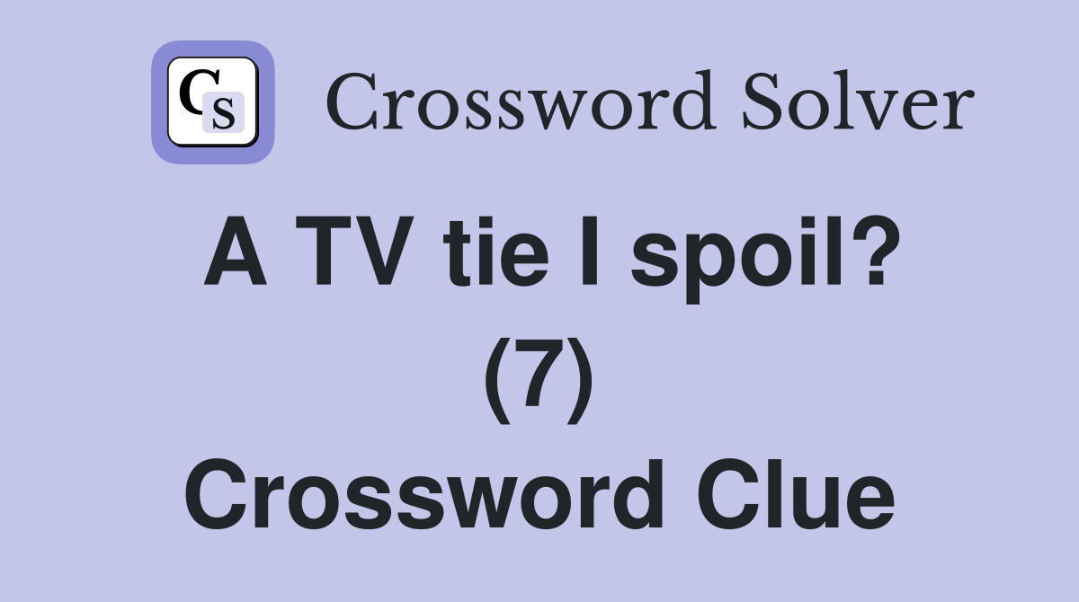 A TV tie I spoil? (7) Crossword Clue