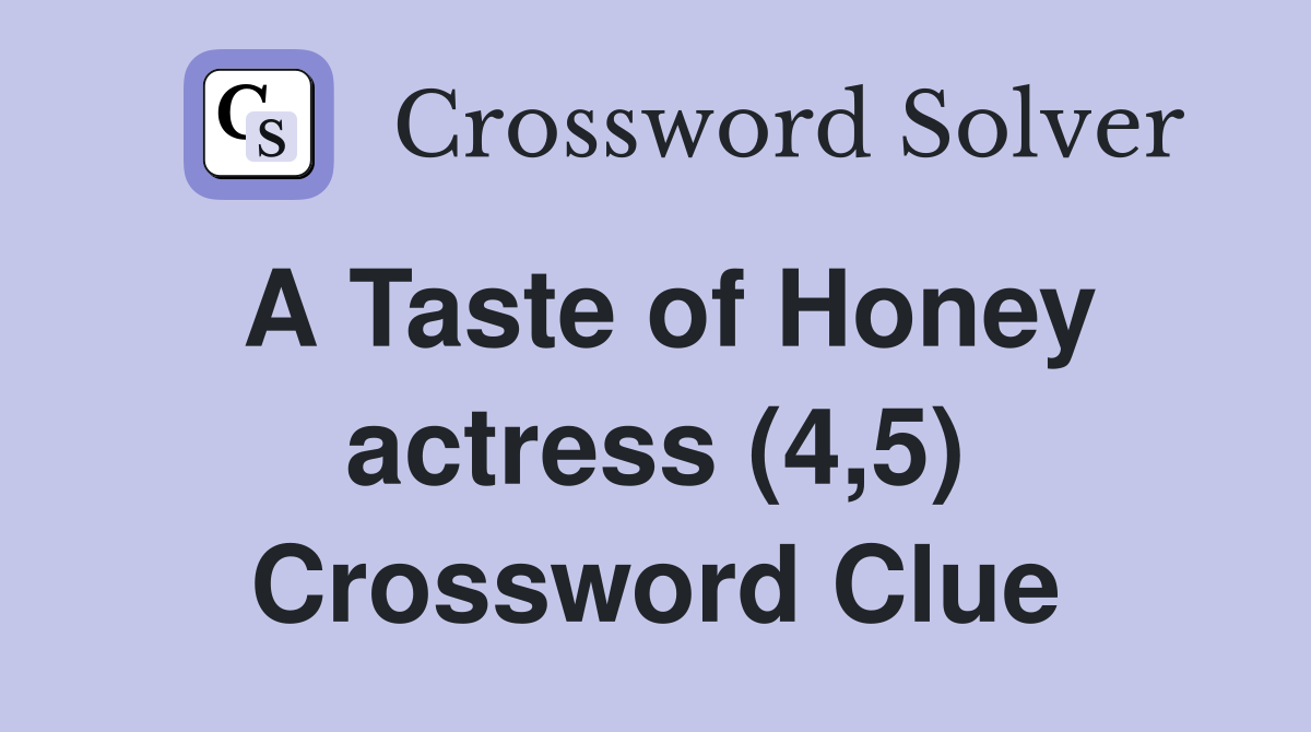 A Taste of Honey actress (4,5) Crossword Clue