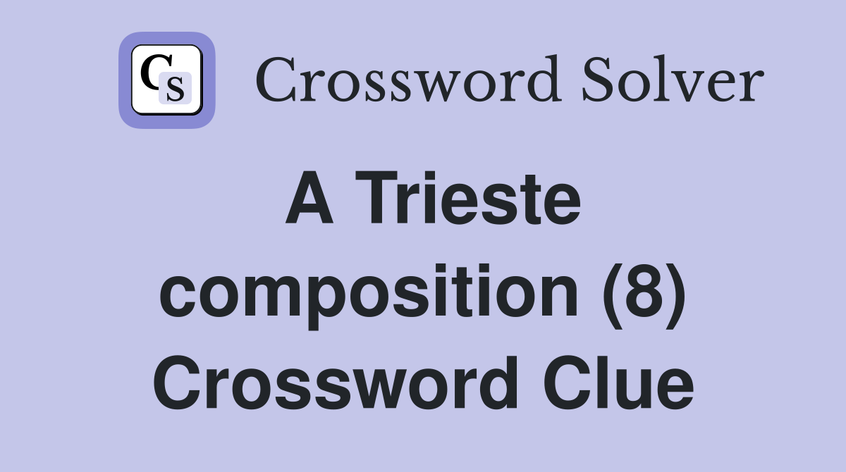 A Trieste composition (8) Crossword Clue