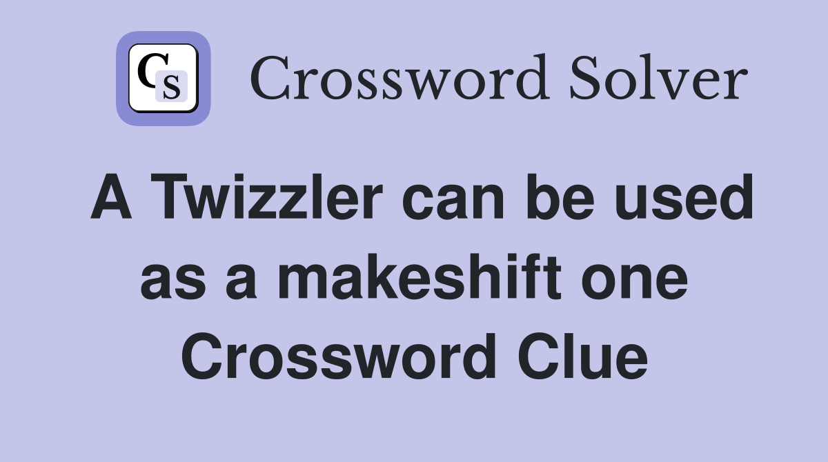A Twizzler can be used as a makeshift one Crossword Clue