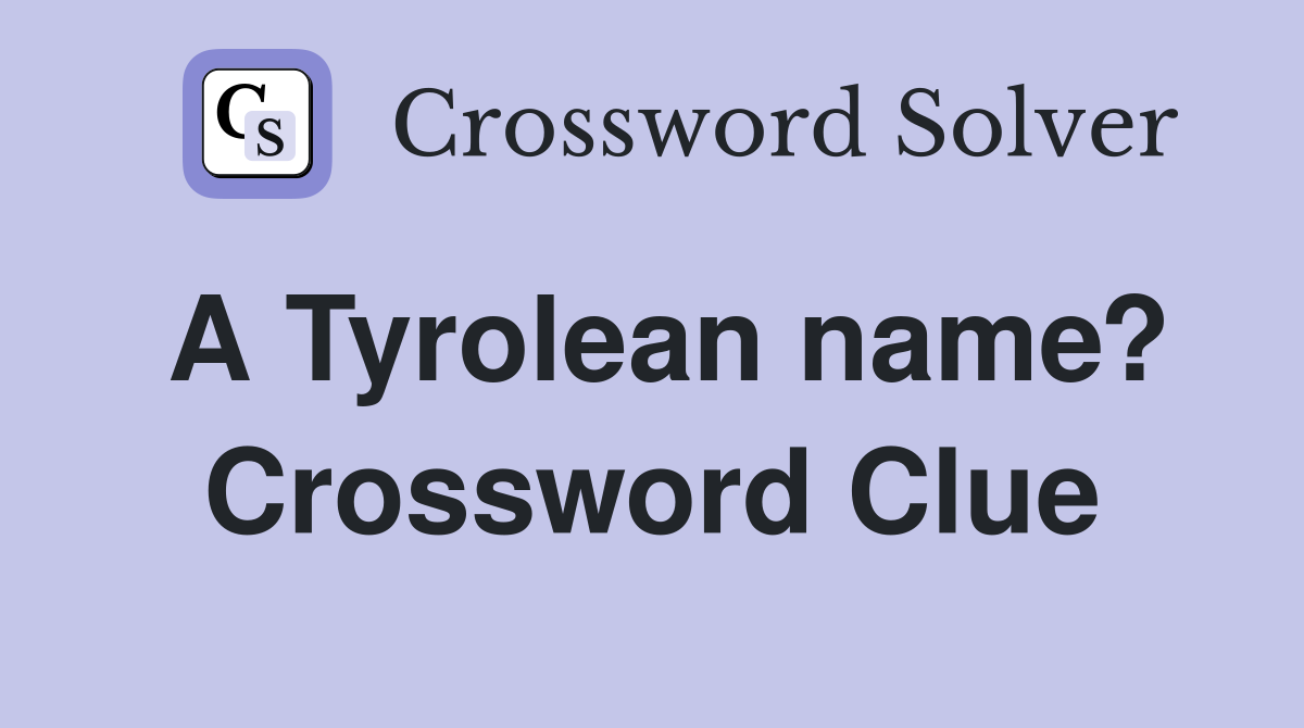 A Tyrolean name? Crossword Clue