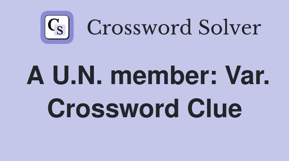 A U.N. member: Var. Crossword Clue