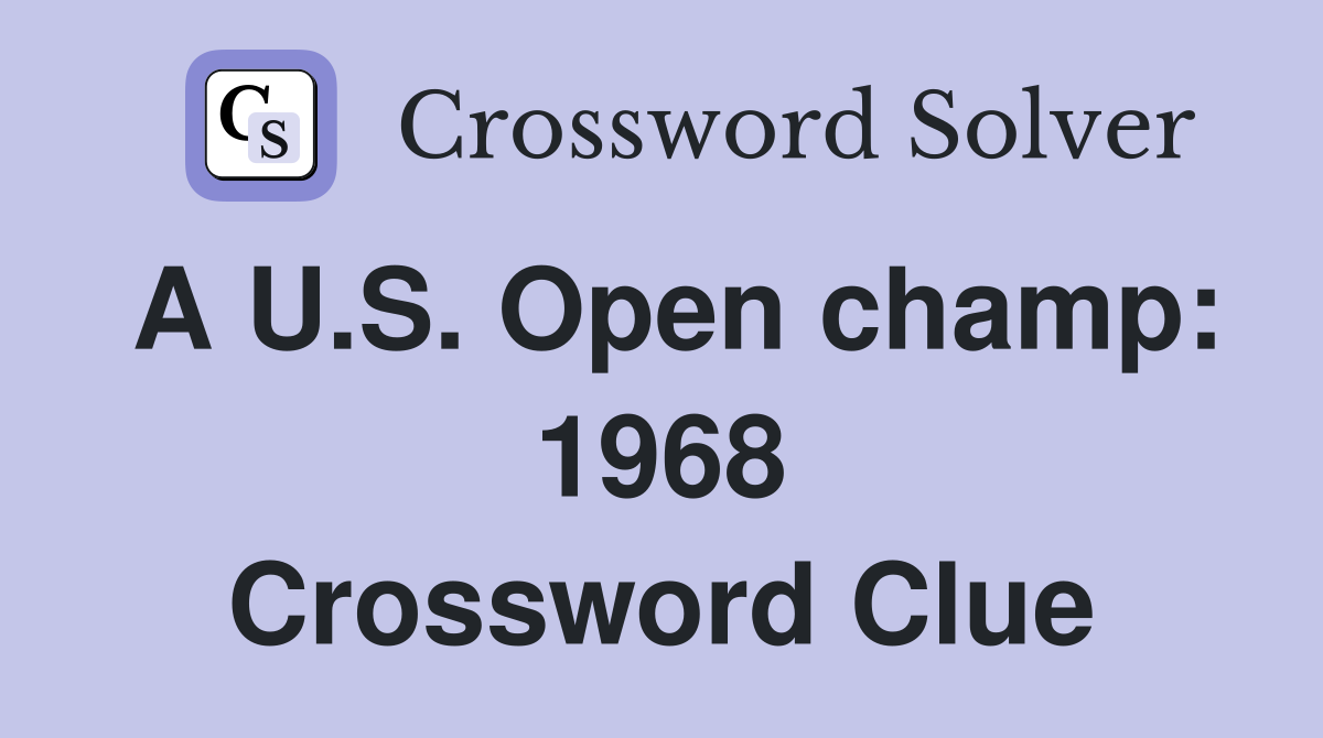 A U.S. Open champ: 1968 Crossword Clue