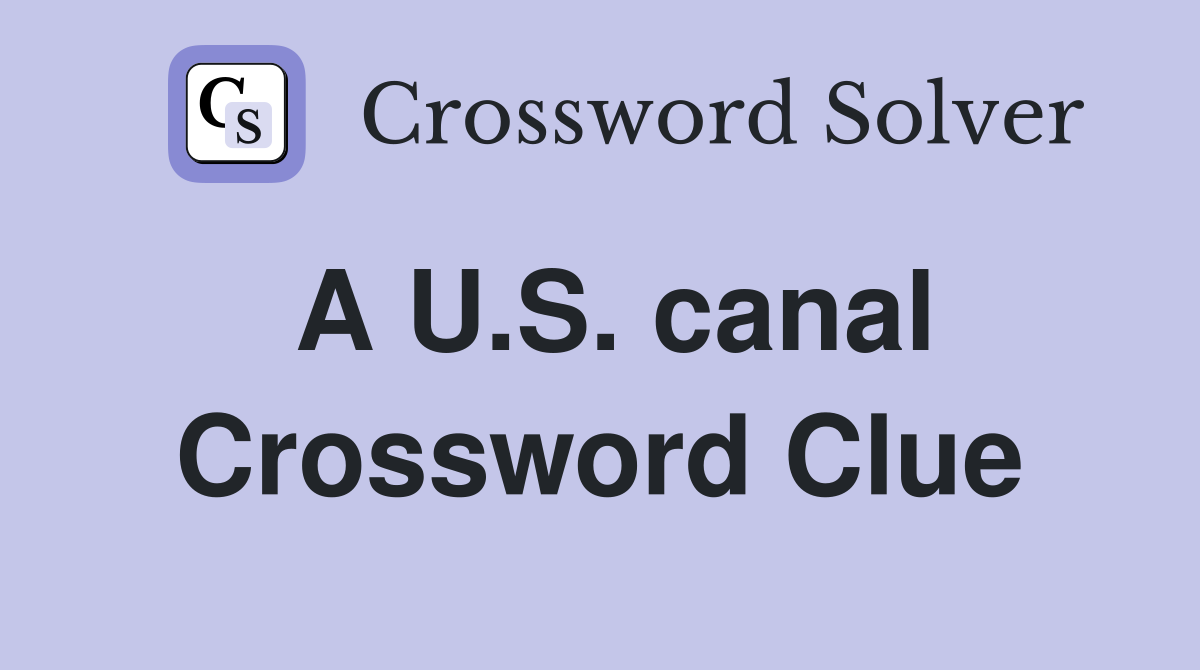 A U.S. canal Crossword Clue