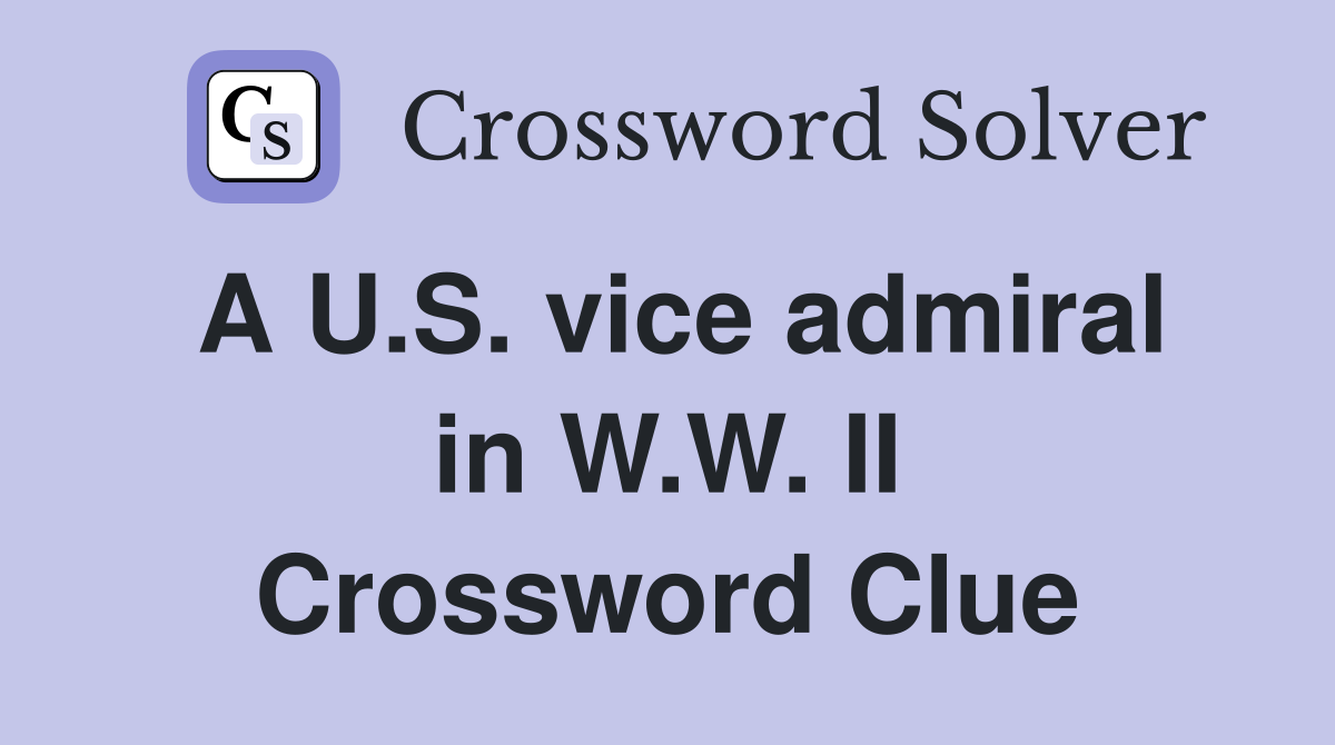 A U.S. vice admiral in W.W. II Crossword Clue