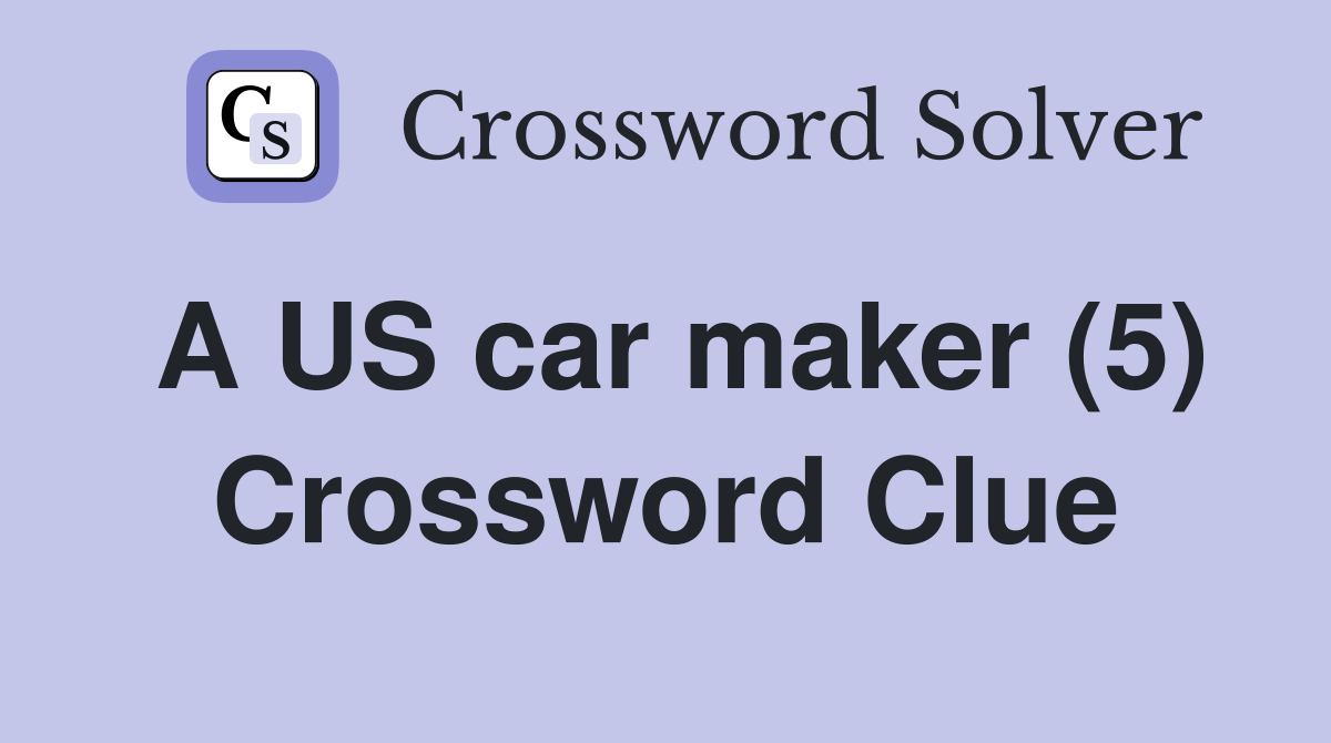 A US car maker (5) Crossword Clue
