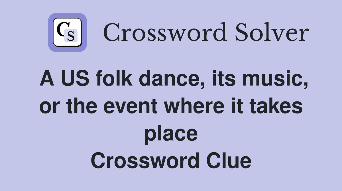 A US folk dance, its music, or the event where it takes place Crossword Clue
