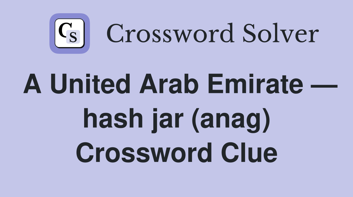 A United Arab Emirate — hash jar (anag) Crossword Clue