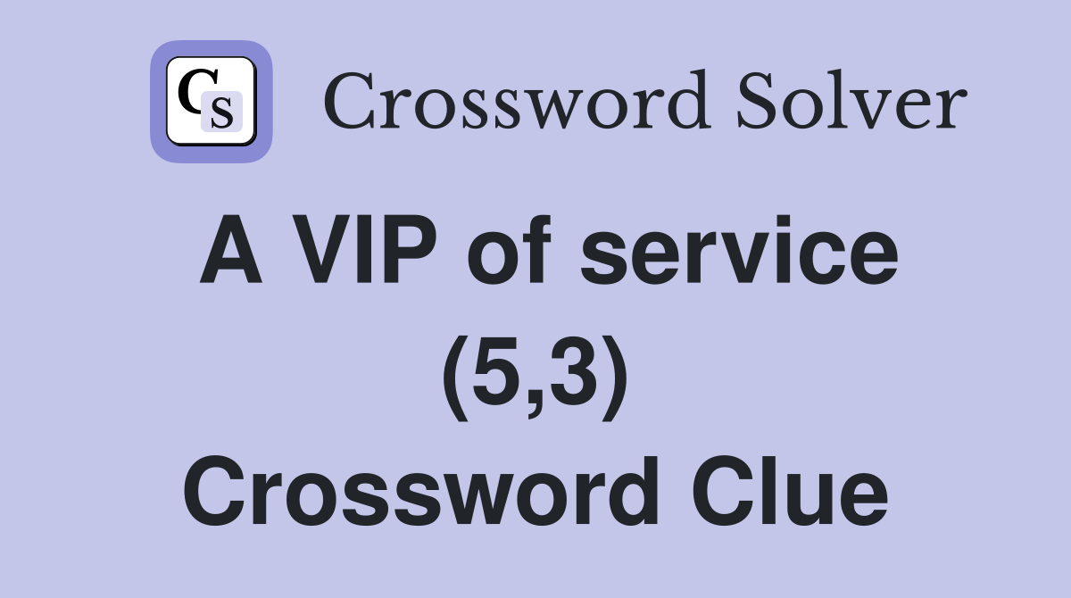 A VIP of service (5,3) Crossword Clue