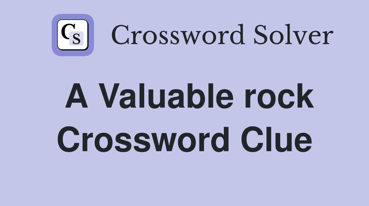 A Valuable rock Crossword Clue