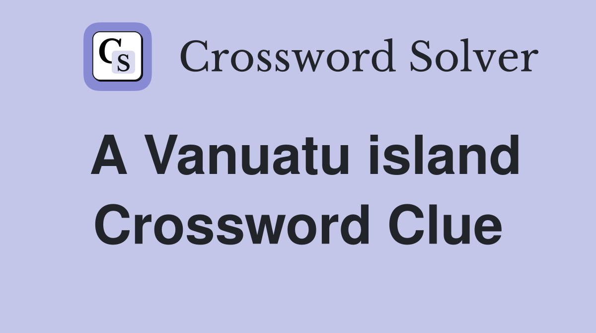 A Vanuatu island Crossword Clue