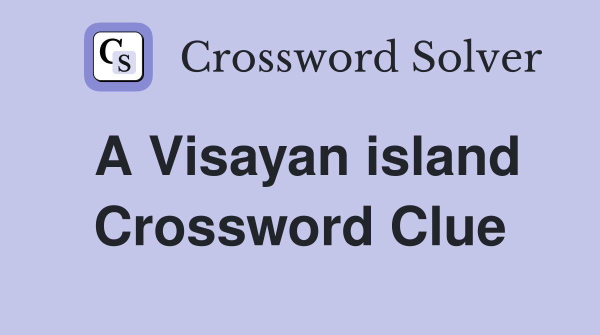 A Visayan island Crossword Clue