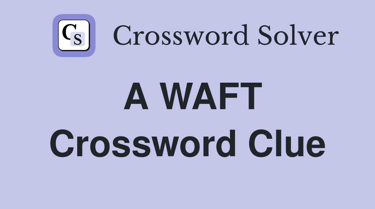 A WAFT Crossword Clue