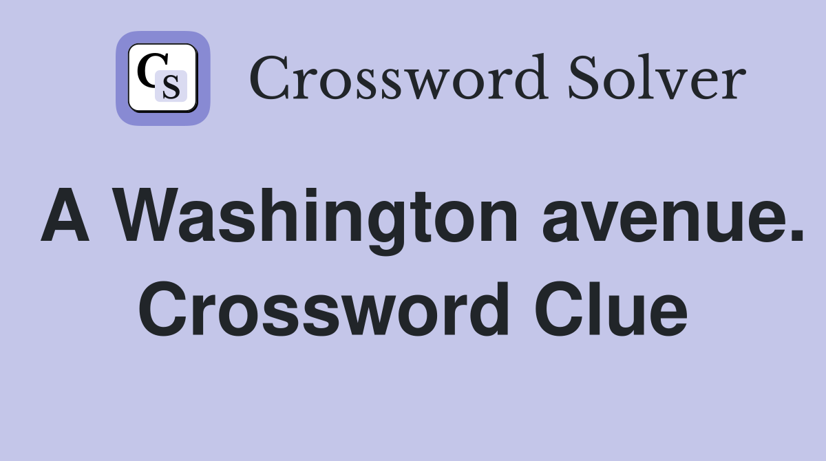 A Washington avenue. Crossword Clue