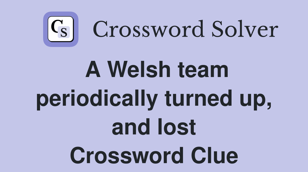 A Welsh team periodically turned up, and lost Crossword Clue