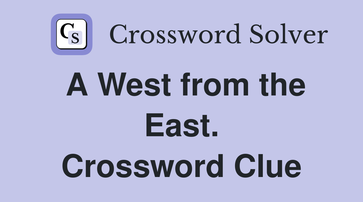 A West from the East. Crossword Clue