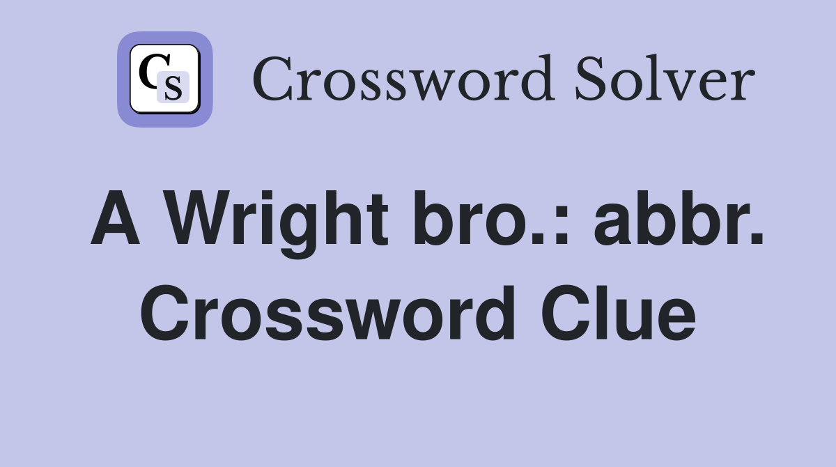 A Wright bro.: abbr. Crossword Clue
