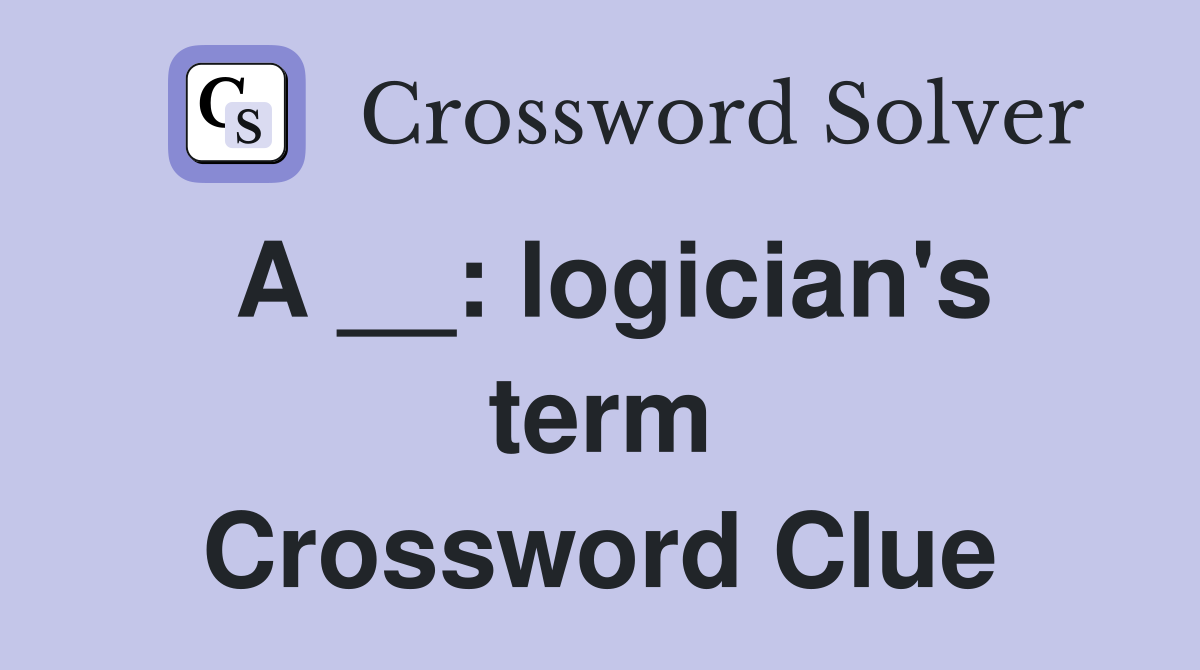 A __: logician's term Crossword Clue