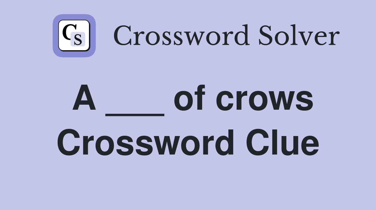 A ___ of crows Crossword Clue