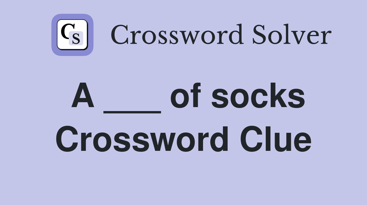 A ___ of socks Crossword Clue