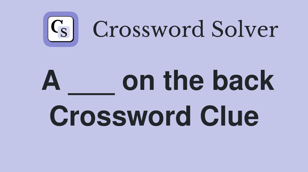 A ___ on the back Crossword Clue