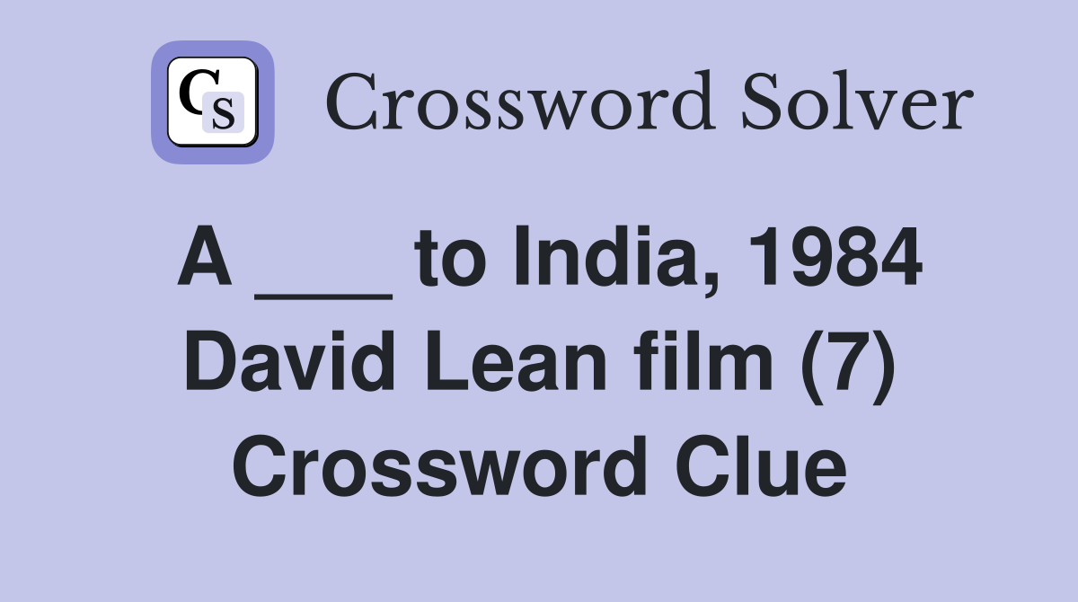 A ___ to India, 1984 David Lean film (7) Crossword Clue
