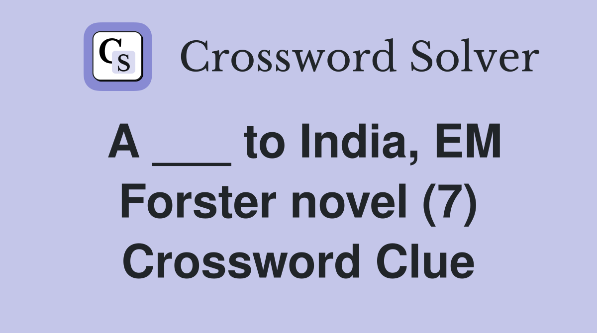 A ___ to India, EM Forster novel (7) Crossword Clue