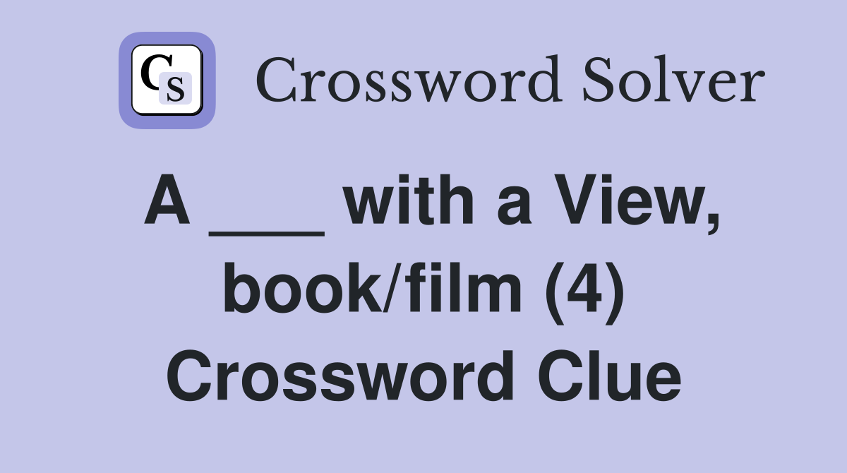 A ___ with a View, book/film (4) Crossword Clue