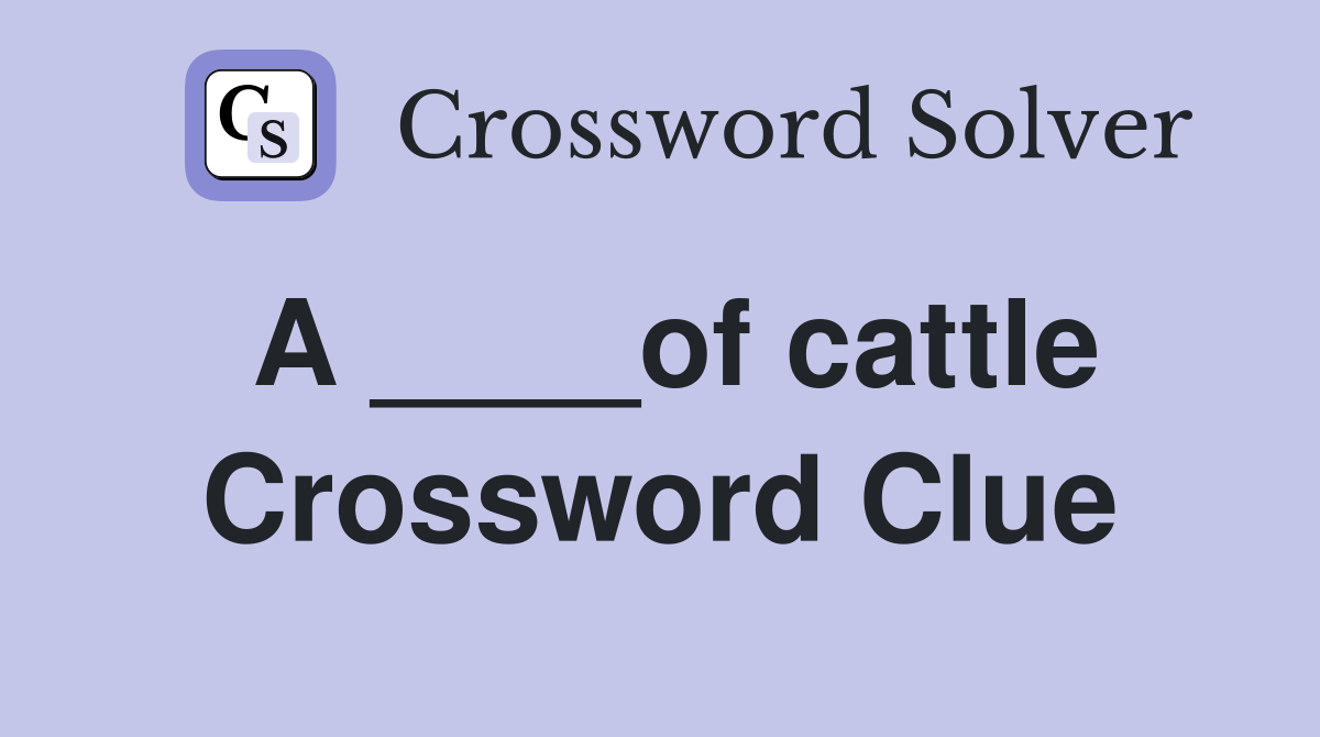 A ____of cattle Crossword Clue