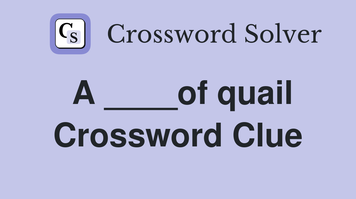 A ____of quail Crossword Clue